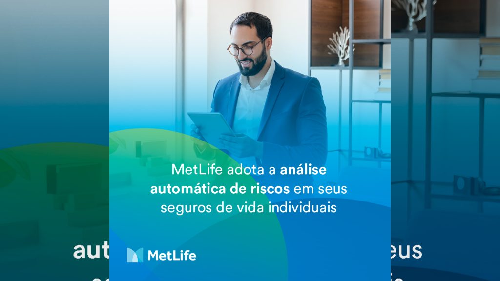 MetLife passar a adotar análise automática de riscos nas propostas de seguro de vida / Divulgação