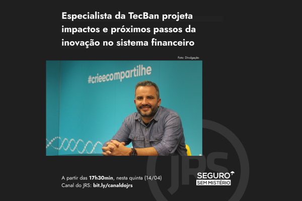 Especialista da TecBan projeta impactos e próximos passos da inovação no sistema financeiro