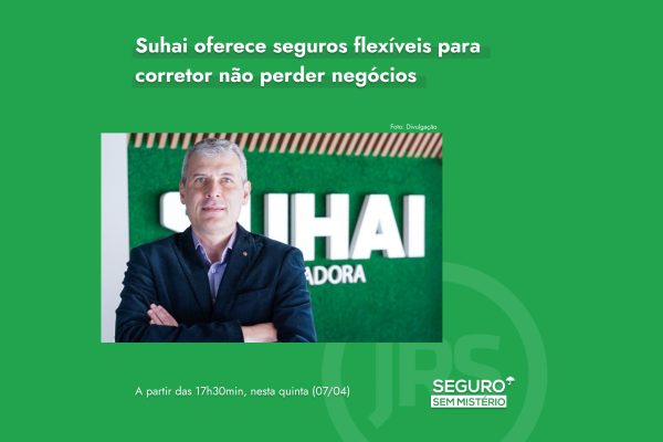 Suhai oferece seguros flexíveis para corretor não perder negócios