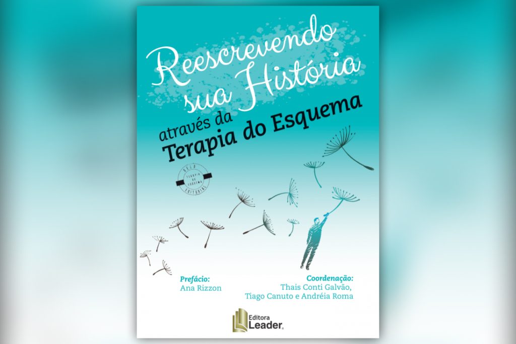 Livro da Editora Leader “Reescrevendo sua História através da Terapia do Esquema” será lançado em São Paulo / Divulgação